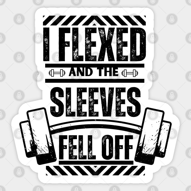 I Flexed and The Sleeves Fell Off - Humorous Workout Saying Sticker by KAVA-X